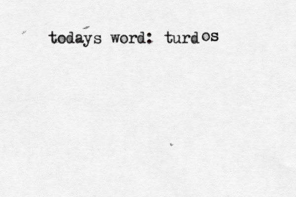 todays word: tu os 