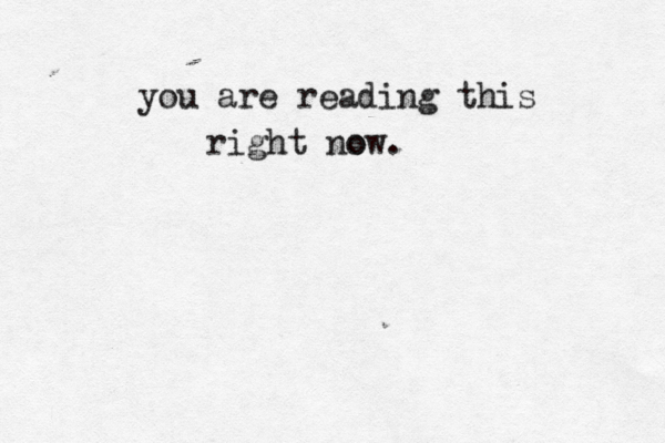 you are reading this right now o .