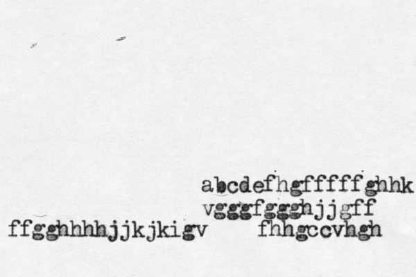 abcdefhgfffffghhk vgggfggghjjgff ffgghhhhjjkjkigvfhhgccvhgh