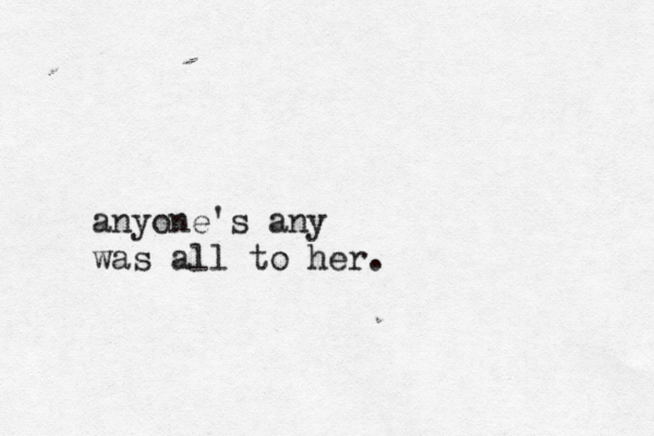 anyone's any was all to her.