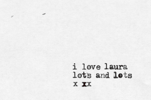 i love laura lots and lots x x