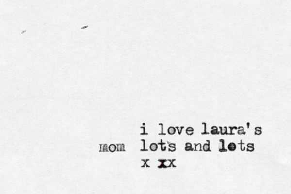 i love laura lots and lots x 's mo