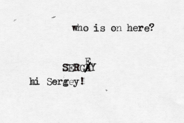 who is on here SERGAY / E hi Sergey