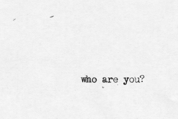 who are you?