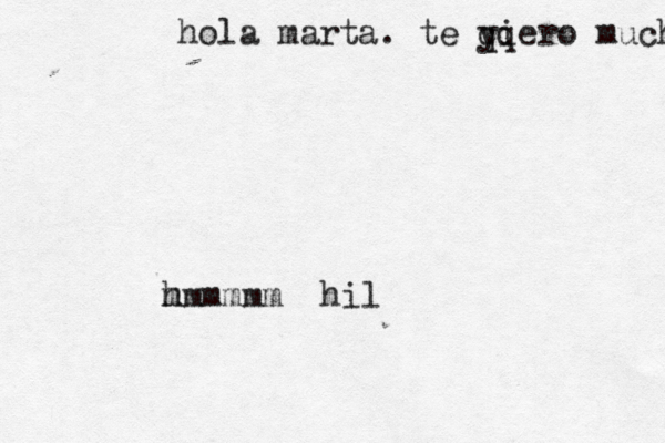 hil mmmmmm h hola marta. te yiero mucho q