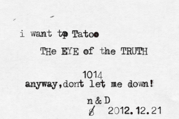 i want tp o Tatoo THe EYE of the TRUTH 1014 anyway,dont let me down! & n D 2012.12.21 8 