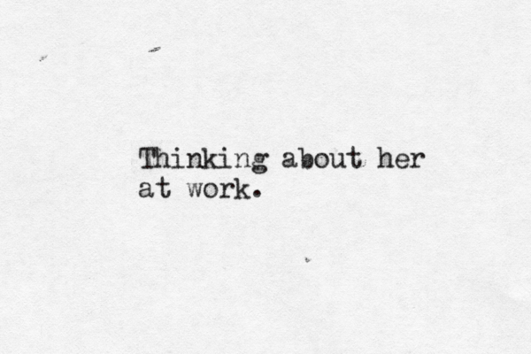 Thinking about her at work
