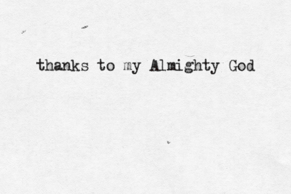 thanks to my Almighty God