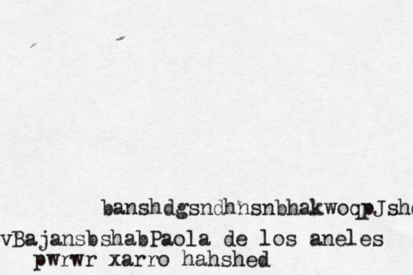 banshdgsndh nsnbhakwoqpJshdhsb vBajansbshabPaola de los aneles pwrwr xarro hahshe
