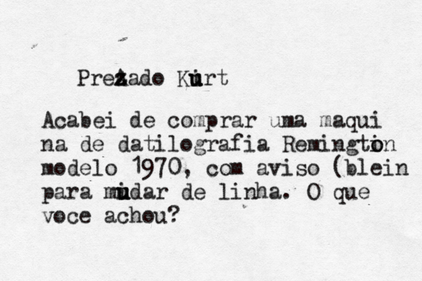 PreA z zado Kirt u u u Acabei de comprar uma maqui na de datilografia Remingti o on modelo 1@ 970, com aviso (blein para midar u u u u de linha. O que voce achou?