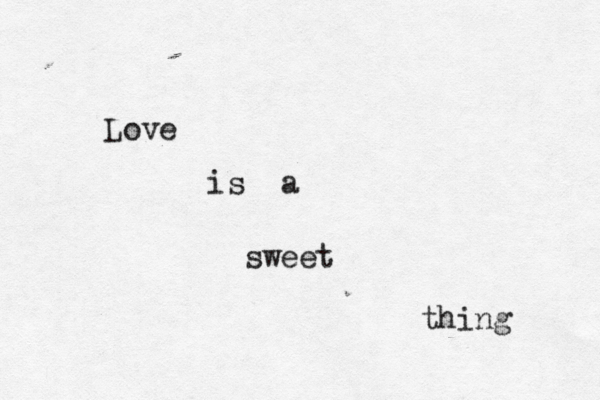 Love is a sweet thing