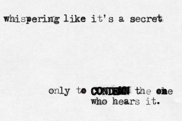 only to CONDEMN CONDEMN the obe n n CONDEMN CONDEMN who hears it. whispering like it's a secret
