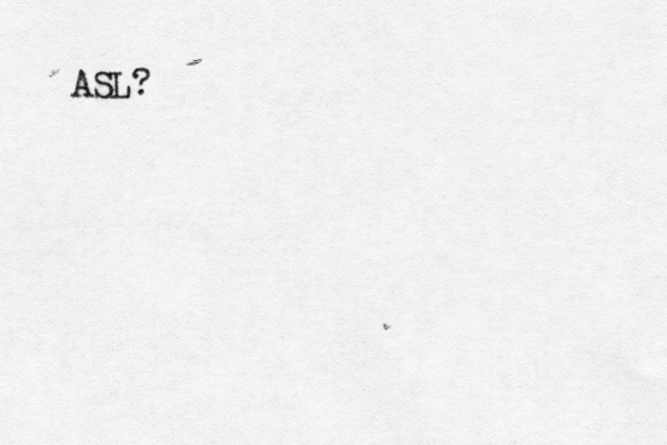 ASL?