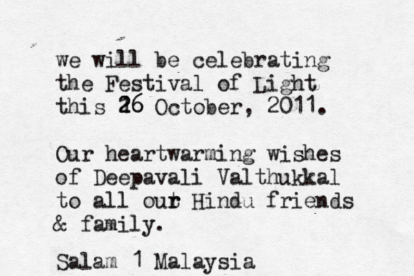 we will be celebrating the Festival of Light this 16 2 26 October, 2011. Our heartwarming wishes of Deepavali Valthukkal to all out r r Hindu friends & family. Salam 1 Malaysi