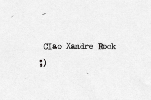 CIao Xandre Rock ;)