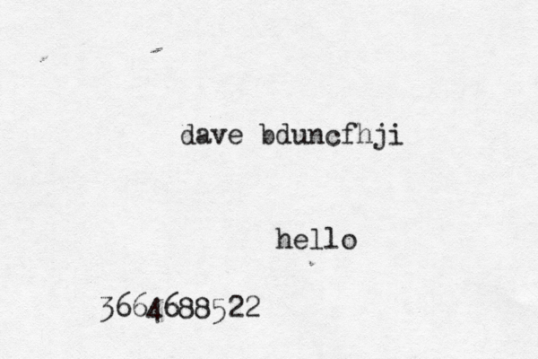 hello dave bduncfhji 3664688522