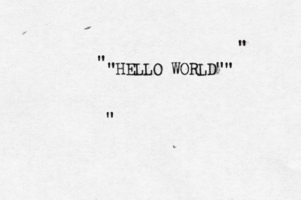  "HELLO WORLD"" " " 