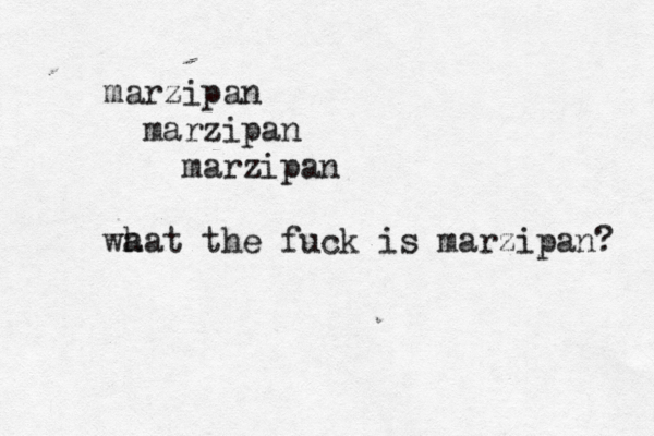 marzipan marzipan marzipan wa hat the fuck is marzipan?