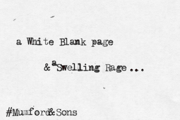 & Swelling Rage #Mumford&Sons a a White Blank page ...