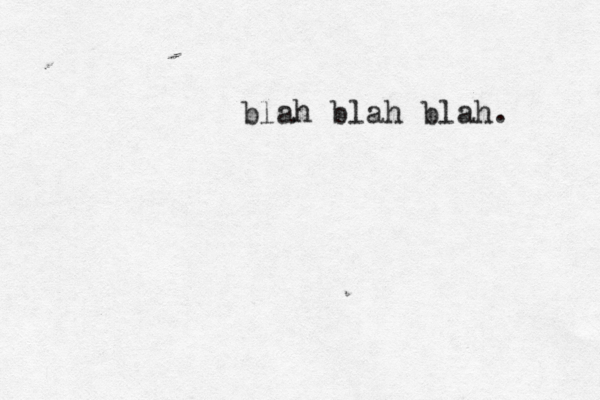 blah blah blah.