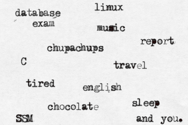 database exam chupachups music tired travel report C and you. english chocolate linux SSM sleep