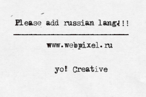 www.webpixel.ru yo! Creative Please add russian lang. !!! ••• __________________________
