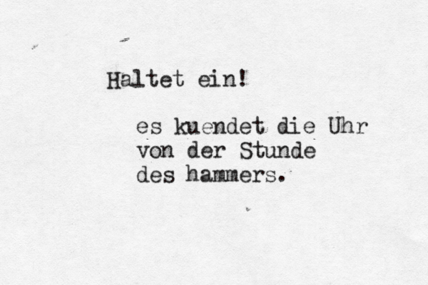 Haltet ein! es kuendet die Uhr von der Stunde des hammers 