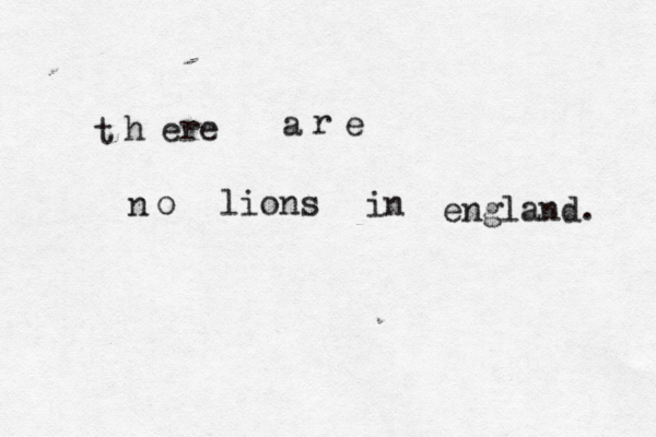 t h ere a r e n o lions in england.