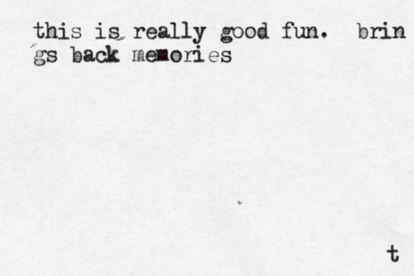 t this is really good fun. brin gs back memories