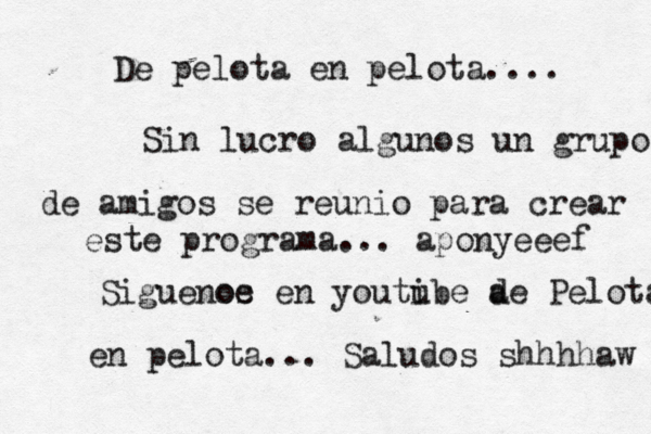 De pelota en pelota.... Sin lucro algunos un grupo de amigos se reunio para crear este programa... aponyeeef Siguenoe os en youti ube a de Pelota en pelota... Saludos shhhhaw