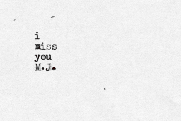 i miss you M.J