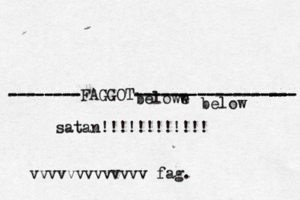 FAGGOT------------------ - -- - ------------------ -------- -------- satan!!!!!!!!!!!! belowe w below vvvvvvvvvvvvv fag.
