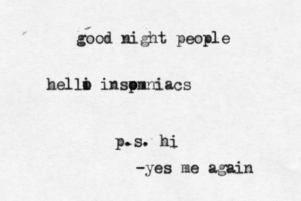 good night people helli o insp o omniacs p.s. hi -yes me again
