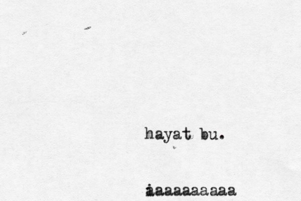 çöş aaaaaaaaaa hayat bu 