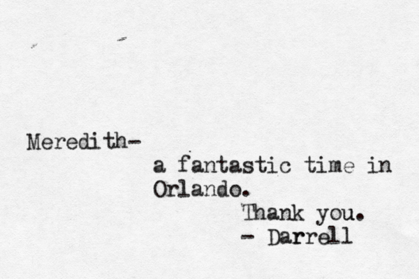 Meredith- a fantastic time in Orlando . Thank you u. - Darrell r