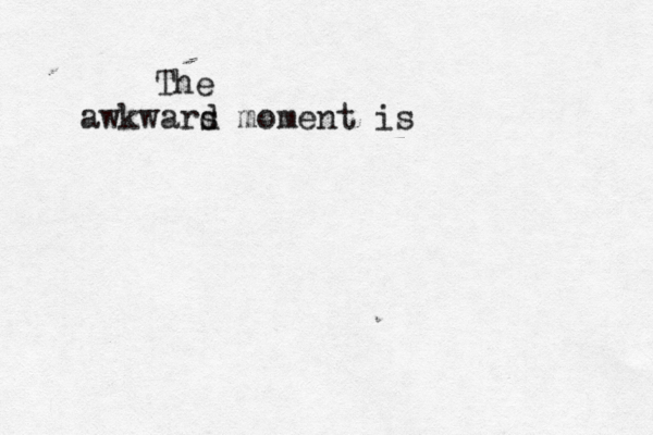 The awkwars d moment i