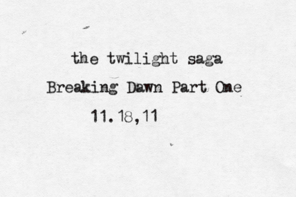 the twilight saga Breaking Dawn Part One 11.18, 11