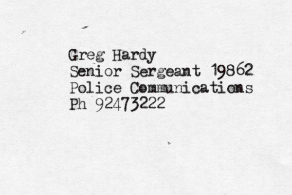 Greg Hardy Senior Sergeant 19862 Police Communications Ph 92473222