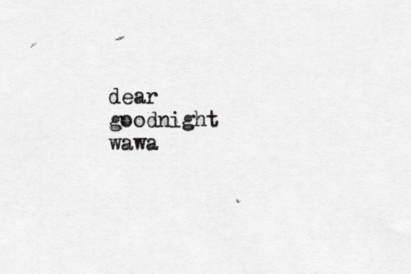 dear goodnight waw