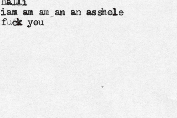 halli iam am am an an asshole fuck yo