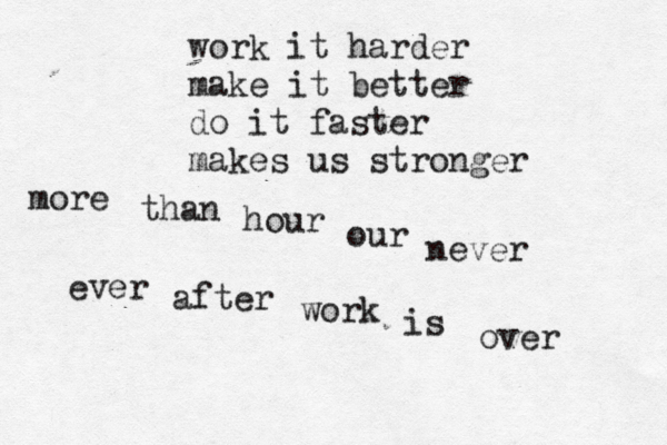 work it harder make it better do it faster makes us stronger more than hour our never ever after work is over