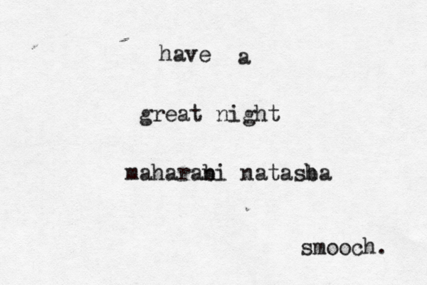 have a great night maharab ni natasb ha smooch.
