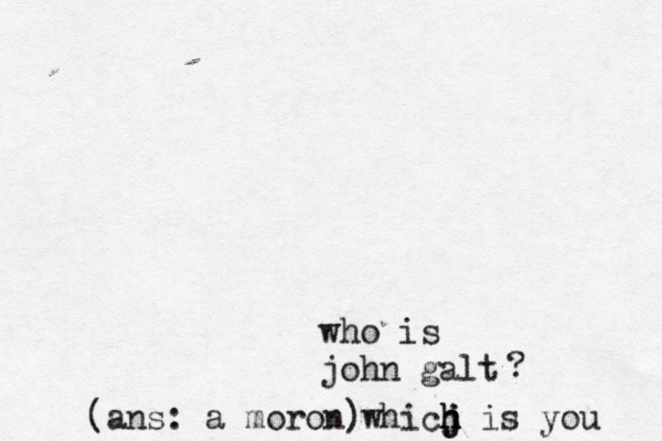 who is john ga (ans: a moron) whicj h h h j is you