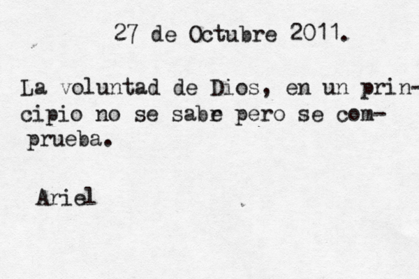 27 de Octubre 2011. La voluntad de Dios, en un prin- cipio no se sabr e pero se com- prueba. Arie
