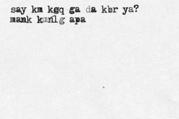 say km kg oq ga da kbr ya? mank kmnlg ap