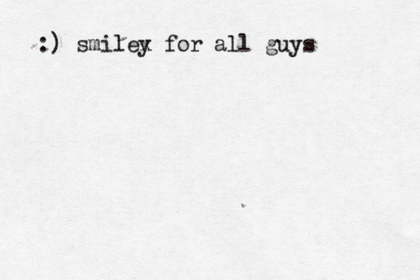 :) smilex y for all guys