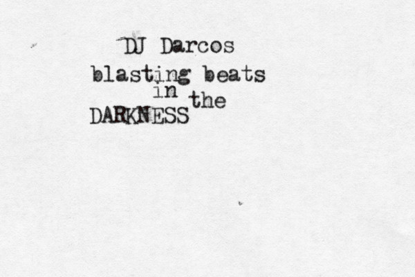 DJ Darcos blasting beats in the DARKNES
