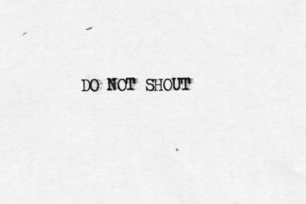 DO NOT SHOU