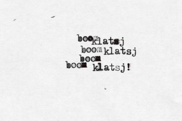 boom boom boom boom klatsj! klatsj klatsj