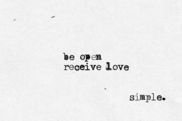 be open receive love simple.